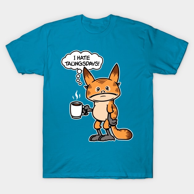 I Hate Taungsdays! T-Shirt by blairjcampbell